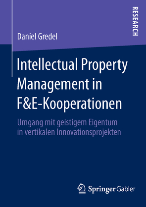 Intellectual Property Management in F&E-Kooperationen von Gredel,  Daniel