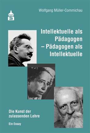 Intellektuelle als Pädagogen – Pädagogen als Intellektuelle von Müller-Commichau,  Wolfgang