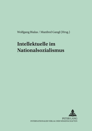 Intellektuelle im Nationalsozialismus von Bialas,  Wolfgang, Gangl,  Manfred