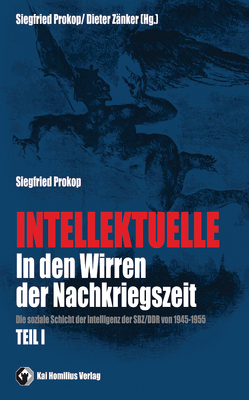 Intellektuelle in den Wirren der Nachkriegszeit Bd. I von Prokop,  Siegfried, Zänker,  Dieter