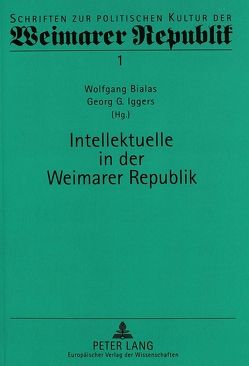 Intellektuelle in der Weimarer Republik von Bialas,  Wolfgang, Iggers,  Georg G