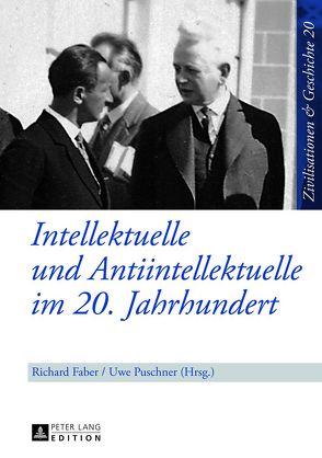 Intellektuelle und Antiintellektuelle im 20. Jahrhundert von Faber,  Richard, Puschner,  Uwe