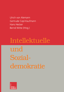 Intellektuelle und Sozialdemokratie von Alemann,  Ulrich, Cepl-Kaufmann,  Gertrude, Hecker,  Hans, Witte,  Bernd