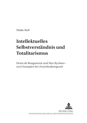 Intellektuelles Selbstverständnis und Totalitarismus von Buß,  Maike