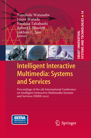 Intelligent Interactive Multimedia: Systems and Services von Howlett,  Robert J., Jain,  Lakhmi C., Takahashi,  Naohisa, Watada,  Junzo, Watanabe,  Toyohide