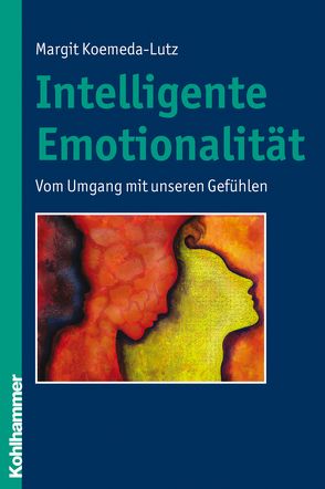 Intelligente Emotionalität von Koemeda-Lutz,  Margit