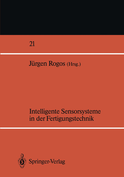 Intelligente Sensorsysteme in der Fertigungstechnik von Rogos,  Jürgen