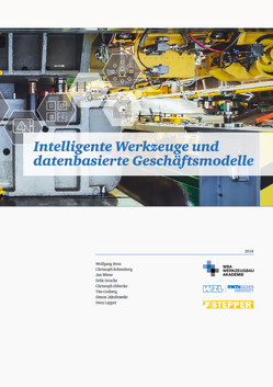 Intelligente Werkzeuge und datenbasierte Geschäftsmodelle von Dr. Lapper,  Sven, Ebbecke,  Christoph, Graberg,  Tim, Jakubowski,  Simon, Kelzenberg,  Christoph, Prof. Dr. Boos,  Wolfgang, Stracke,  Felix, Wiese,  Jan