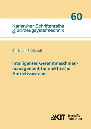 Intelligentes Gesamtmaschinenmanagement für elektrische Antriebssysteme von Pohlandt,  Christian