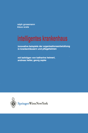 Intelligentes Krankenhaus von Großmann,  Ralph, Heimerl,  K., Heller,  A., SCALA,  Klaus, Zepke,  G.