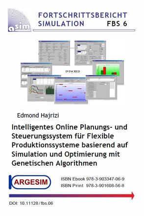 Intelligentes Online Planungs- und Steuerungssystem für Flexible Produktionssysteme basierend auf Simulation und Optimierung mit Genetischen Algorithmen von Hajrizi,  Edmond