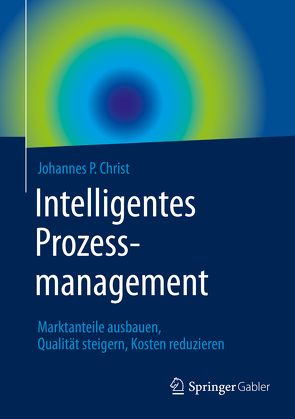 Intelligentes Prozessmanagement von Christ,  Johannes P.