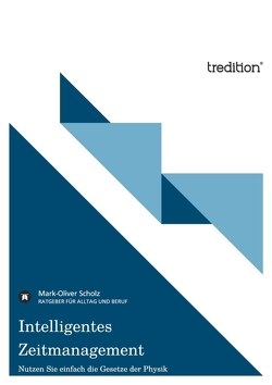 Intelligentes Zeitmanagement von Scholz,  Mark-Oliver