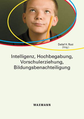 Intelligenz, Hochbegabung, Vorschulerziehung, Bildungsbenachteiligung von Rost,  Detlef H.