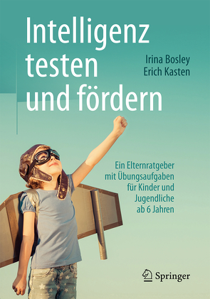 Intelligenz testen und fördern von Bosley,  Irina, Kasten,  Erich