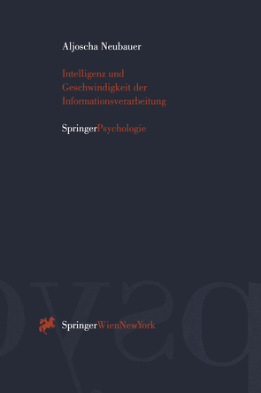 Intelligenz und Geschwindigkeit der Informationsverarbeitung von Neubauer,  Aljoscha