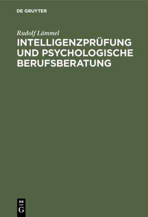 Intelligenzprüfung und psychologische Berufsberatung von Lämmel,  Rudolf