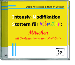 Intensiv-Modifikation Stottern für Kinder: Märchen mit Prolongationen und Pull-Outs von Kuckenberg,  Sabine, Zückner,  Hartmut