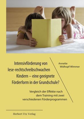 Intensivförderung von lese-rechtschreibschwachen Kindern – eine geeignete Förderform in der Grundschule? von Widhopf-Wimmer,  Annette