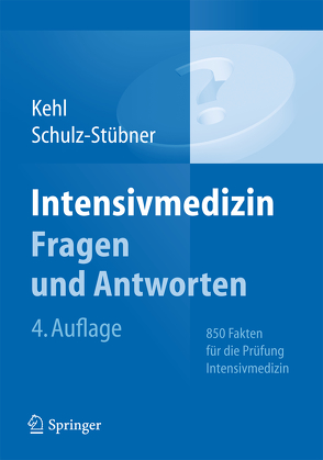 Intensivmedizin Fragen und Antworten von Kehl,  Franz, Schulz-Stübner,  Sebastian