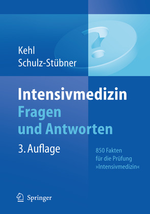 Intensivmedizin Fragen und Antworten von Kehl,  Franz, Schulz-Stübner,  Sebastian