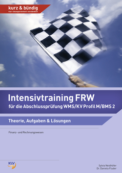 Intensivtraining Finanz- und Rechnungswesen (FRW) / Intensivtraining FRW für die Abschlussprüfung WMS / KV Profil M / BMS 2 von Fluder,  Daniela, Neidhöfer,  Sylvia