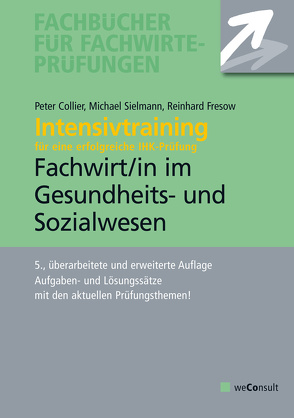 Intensivtraining Gepr. Fachwirt im Gesundheits- und Sozialwesen von Collier,  Peter, Fresow,  Reinhard, Sielmann,  Michael