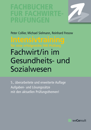 Intensivtraining Gepr. Fachwirt im Gesundheits- und Sozialwesen von Collier,  Peter, Fresow,  Reinhard, Sielmann,  Michael