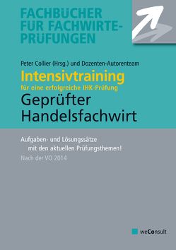 Intensivtraining Geprüfter Handelsfachwirt von Collier,  Peter, Curtius,  Marcus, Hermann-Daut,  Cornelia, Peine,  Wolfram, Seyler,  Michael, Wedde,  Volker