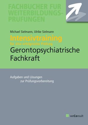 Intensivtraining Gerontopsychiatrische Fachkraft von Sielmann,  Michael, Sielmann,  Ulrike