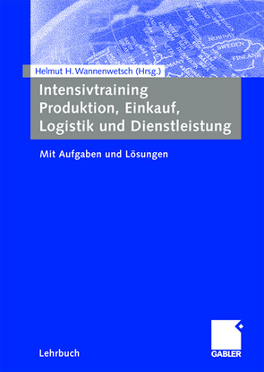 Intensivtraining Produktion, Einkauf, Logistik und Dienstleistung von Wannenwetsch,  Helmut