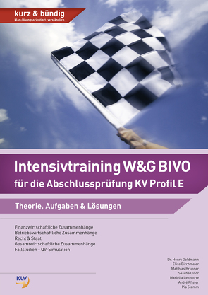 Intensivtraining Wirtschaft und Gesellschaft (W&G) BIVO / Intensivtraining W&G BIVO für die Abschlussprüfung KV Profil E von Birchmeier,  Elias, Brunner,  Matthias, Gloor,  Sascha, Goldmann,  Henry, Pfister,  André, Stamm,  Pia, Stenz-Leonforte,  Mariella