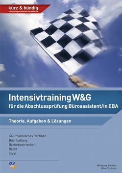 Intensivtraining W&G für die Abschlussprüfung Büroassistent/in EBA von Schärer,  Wolfgang, Tschumi,  Aline