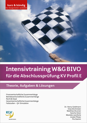 Intensivtraining Wirtschaft und Gesellschaft (W&G) BIVO / Intensivtraining W&G BIVO für die Abschlussprüfung KV Profil E von Birchmeier,  Elias, Brunner,  Matthias, Gloor,  Sascha, Goldmann,  Henry, Pfister,  André, Stamm,  Pia, Stenz-Leonforte,  Mariella