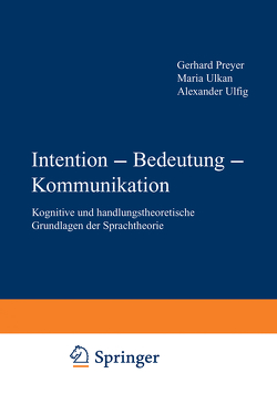 Intention — Bedeutung — Kommunikation von Preyer,  Gerhard, Ulfig,  Alexander, Ulkan,  Maria