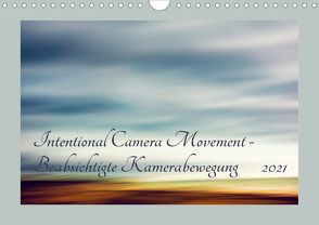 Intentional Camera Movement – Beabsichtigte Kamerabewegung (Wandkalender 2021 DIN A4 quer) von Karius,  Kirsten