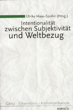 Intentionalität zwischen Subjektivität und Weltbezug von Haas-Spohn,  Ulrike