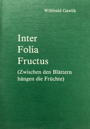 Inter Folia Fructus von Gawlik,  Willibald