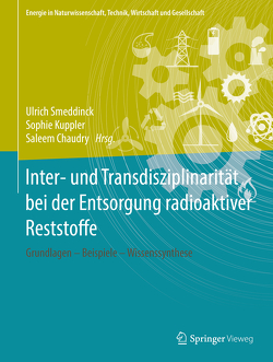 Inter- und Transdisziplinarität bei der Entsorgung radioaktiver Reststoffe von Chaudry,  Saleem, Kuppler,  Sophie, Smeddinck,  Ulrich