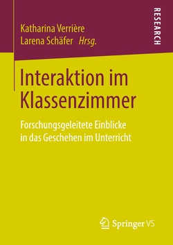 Interaktion im Klassenzimmer von Schäfer,  Larena, Verriere,  Katharina