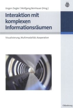 Interaktion mit komplexen Informationsräumen von Beinhauer,  Wolfgang, Ziegler,  Jürgen