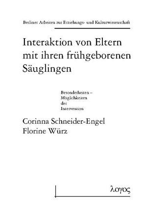 Interaktion von Eltern mit ihren frühgeborenen Säuglingen von Schneider-Engel,  Corinna, Würz,  Florine