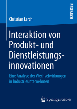 Interaktion von Produkt- und Dienstleistungsinnovationen von Lerch,  Christian