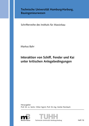 Interaktion von Schiff, Fender und Kai unter kritischen Anlegebedingungen von Bahr,  Markus