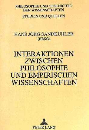 Interaktionen zwischen Philosophie und empirischen Wissenschaften von Sandkühler,  Hans Jörg