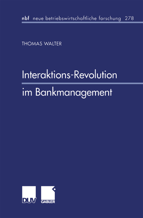 Interaktions-Revolution im Bankmanagement von Walter,  Thomas