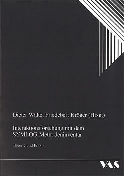 Interaktionsforschung mit dem Symlog-Methodeninventar von Beck,  D, Breit,  Ch, Drinkmann,  A, Kröger,  Friedebert, Wälte,  Dieter