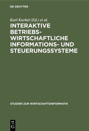 Interaktive betriebswirtschaftliche Informations- und Steuerungssysteme von Kurbel,  Karl, Lockemann,  Peter C., Mertens,  Peter, Scheer,  August W