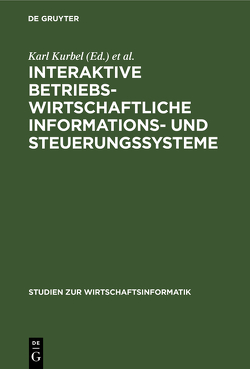 Interaktive betriebswirtschaftliche Informations- und Steuerungssysteme von Kurbel,  Karl, Lockemann,  Peter C., Mertens,  Peter, Scheer,  August W