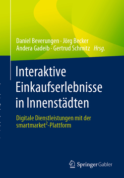 Interaktive Einkaufserlebnisse in Innenstädten von Becker,  Jörg, Beverungen,  Daniel, Gadeib,  Andera, Schmitz,  Gertrud